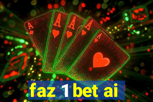 faz 1 bet ai